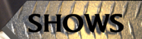 Click here to see upcoming shows.